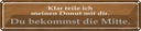 Blechschild 10x46 cm klar teile ich meinen Donut mit Spruch Zitat