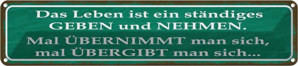 Blechschild 10x46 cm Leben ist ständiges Geben Nehmen Spruch Zitat