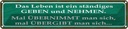 Blechschild 10x46 cm Leben ist ständiges Geben Nehmen Spruch Zitat