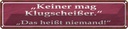 Blechschild 10x46 cm keiner mag Klugscheißer Spruch Zitat