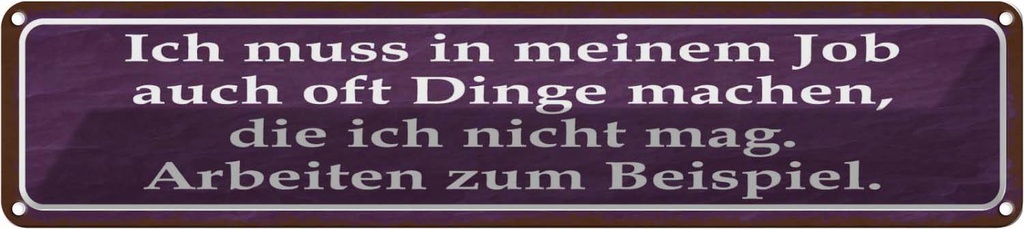 Blechschild 10x46 cm Job Dinge machen die nicht mag Spruch Zitat