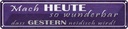Blechschild 10x46 cm heute wunderbar gestern neidisch Spruch Zitat