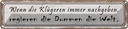 Blechschild 10x46 cm Klügere nachgeben regieren Dumme Spruch Zitat