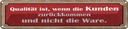 Blechschild 10x46 cm Qualität ist Kunden zurückkommen Spruch Zitat