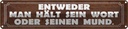 Blechschild 10x46 cm man hält sein Wort oder Mund Spruch Zitat