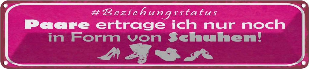 Blechschild 10x46 cm Paare nur in Form von Schuhen Spruch Zitat