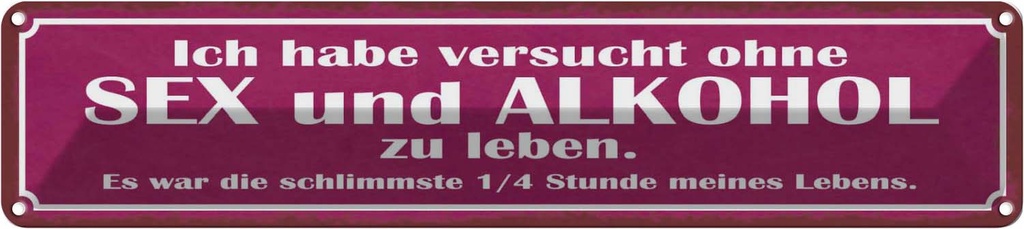 Blechschild 10x46 cm ohne Sex und Alkohol zu leben Spruch Zitat