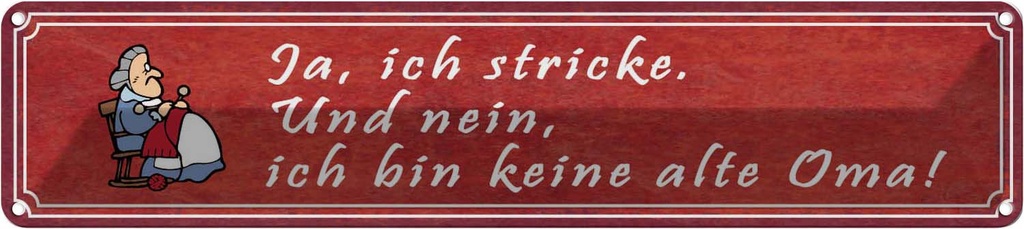 Blechschild 10x46 cm ich stricke bin keine alte Oma Spruch Zitat