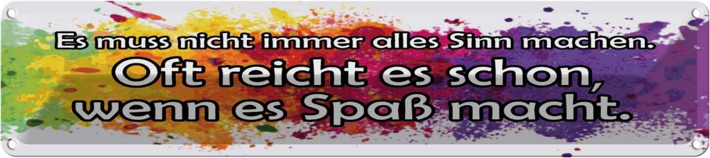 Blechschild 10x46 cm muss nicht alles Sinn machen Spruch Zitat