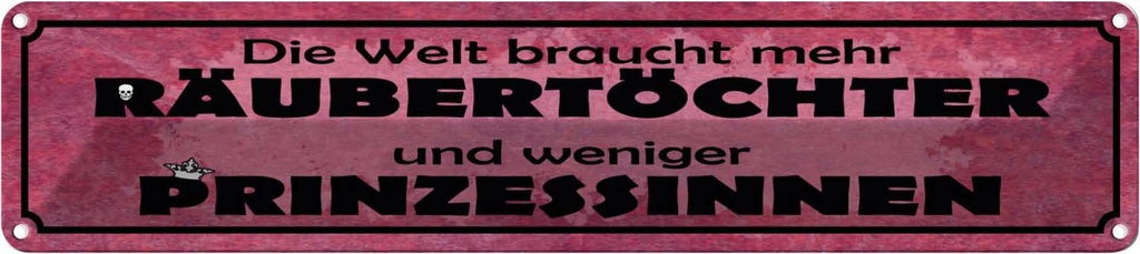 Blechschild 10x46 cm Welt braucht mehr Räubertöchter Spruch Zitat