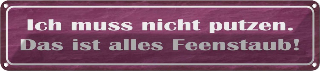 Blechschild 10x46 cm nicht putzen ist alles Feenstaub Spruch Zitat