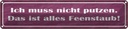 Blechschild 10x46 cm nicht putzen ist alles Feenstaub Spruch Zitat