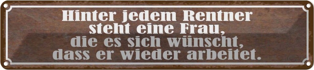 Blechschild 10x46 cm hinter jedem Rentner steht Frau Spruch Zitat