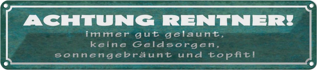 Blechschild 10x46 cm Achtung Rentner gut gelaunt Spruch Zitat