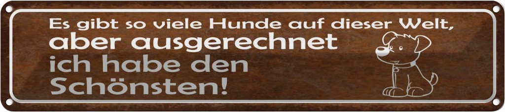 Blechschild 10x46 cm es gibt so viele Hunde auf Welt Spruch Zitat