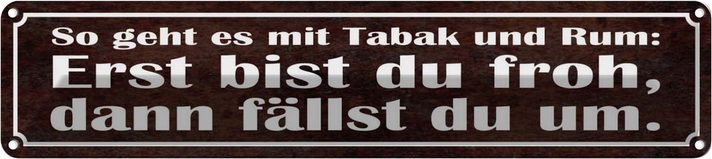 Blechschild 10x46 cm so geht es mit Tabak und Rum Spruch Zitat