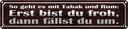 Blechschild 10x46 cm so geht es mit Tabak und Rum Spruch Zitat