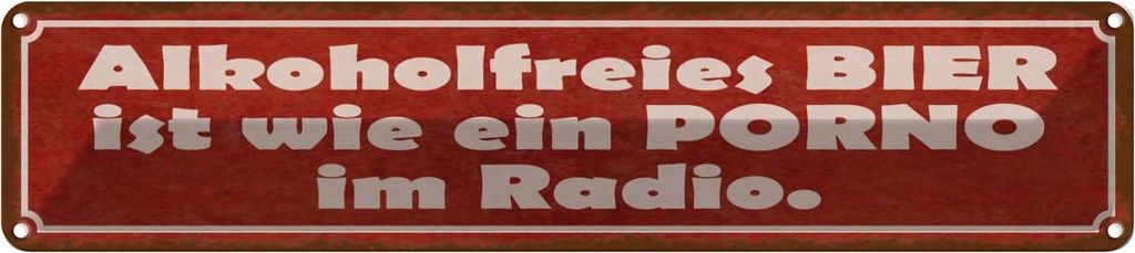 Blechschild 10x46 cm alkoholfreies Bier wie Porno im Spruch Zitat