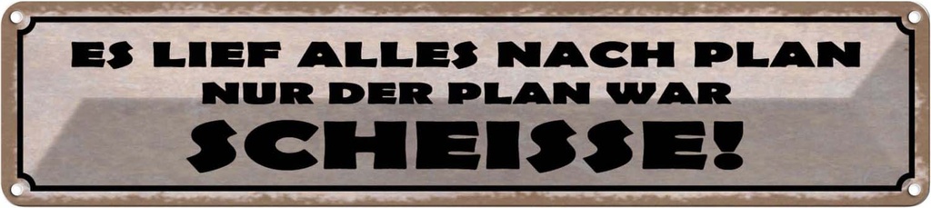 Blechschild 10x46 cm es lief alles nach Plan nur der Spruch Zitat
