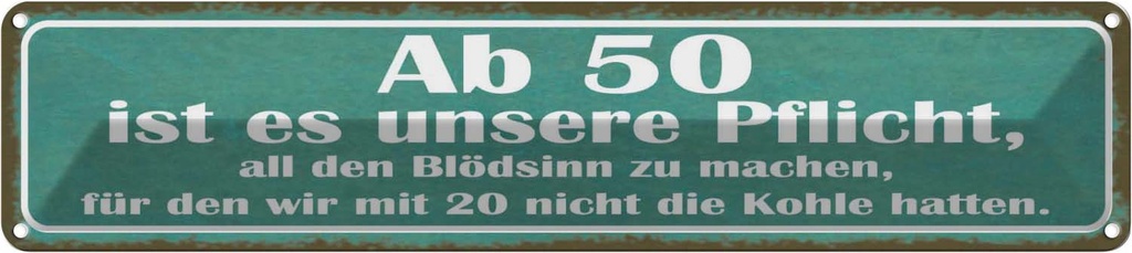 Blechschild 10x46 cm Ab 50 Pflicht Blödsinn machen Spruch Zitat