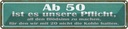 Blechschild 10x46 cm Ab 50 Pflicht Blödsinn machen Spruch Zitat