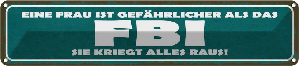 Blechschild 10x46 cm Frau ist gefährlicher als FBI Spruch Zitat
