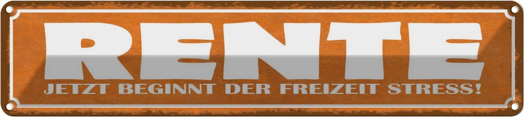 Blechschild 10x46 cm Rente beginnt Freizeit Stress Spruch Zitat