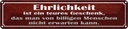 Blechschild 10x46 cm Ehrlichkeit ist teueres Spruch Zitat