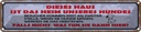 Blechschild 10x46 cm dieses Haus Heim unseres Hundes Spruch Zitat