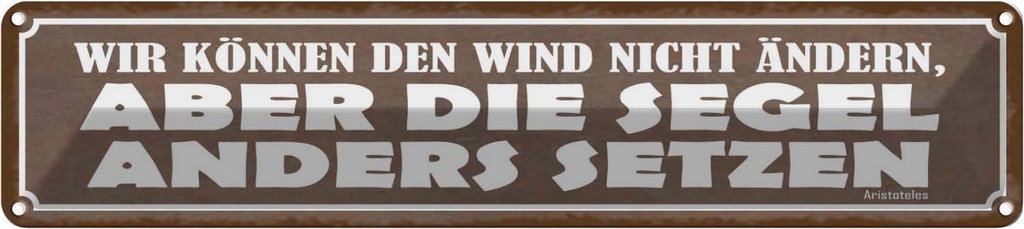 Blechschild 10x46 cm Wir können den Wind nicht ändern Spruch Zitat