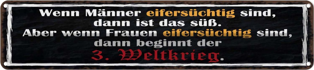 Blechschild 10x46 cm wenn Männer Frauen eifersüchtig Spruch Zitat