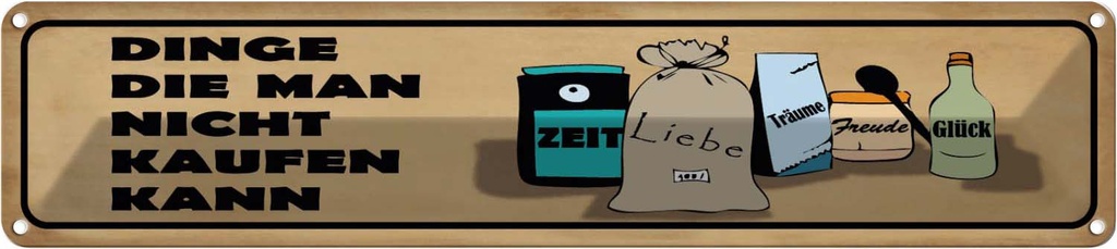 Blechschild 10x46 cm Dinge die man nicht kaufen kann Spruch Zitat