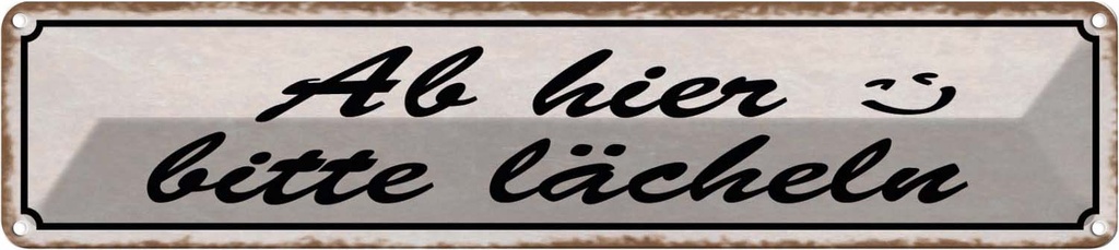 Blechschild 10x46 cm Ab hier bitte lächeln Dekoration Spruch Zitat