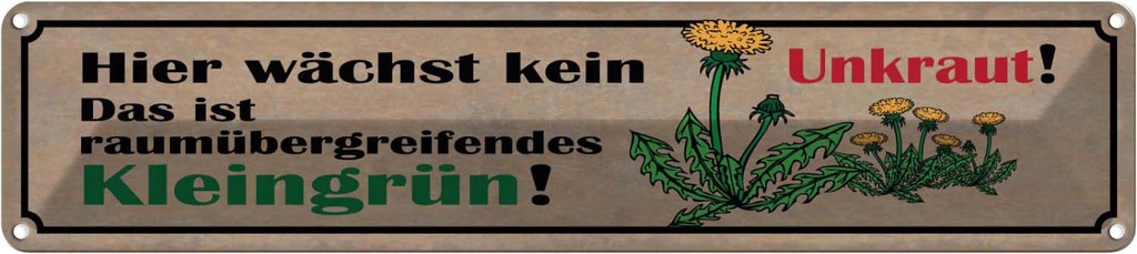 Blechschild 10x46 cm wächst kein Unkraut kleingrün Dekoration Spruch Zitat