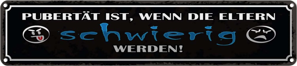 Blechschild 10x46 cm Pubertät wenn Eltern schwierig Spruch Zitat
