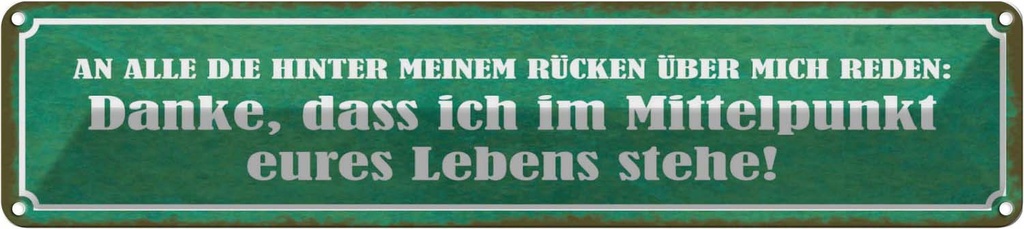 Blechschild 10x46 cm die hinter meinem Rücken reden Dekoration Spruch Zitat