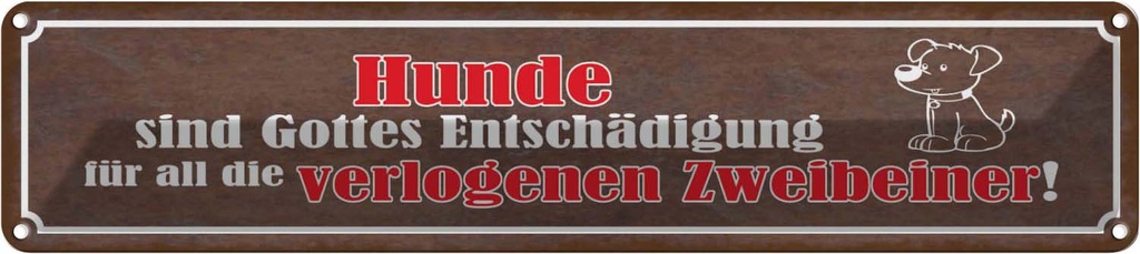 Blechschild 10x46 cm Hunde sind Gottes Entshädigung Tier Haustier Hund