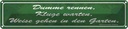 Blechschild 10x46 cm Dumme rennen Kluge warten Garten Spruch Zitat