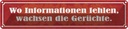 Blechschild 10x46 cm wo Informationen fehlen Gerüchte Spruch Zitat