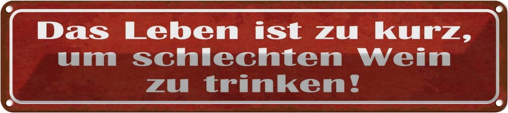 Blechschild 10x46 cm Leben zu kurz um schlechten Wein Spruch Zitat