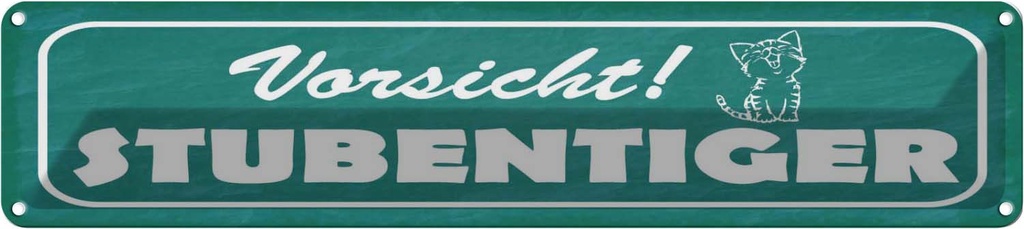 Blechschild 10x46 cm Vorsicht Stubentiger Katze Warnschild Hinweisschild Sicherheit