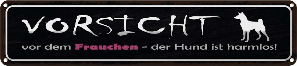 Blechschild 10x46 cm Vorsicht Frauchen Hund harmlos Tier Haustier