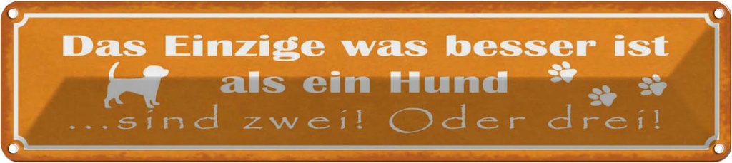 Blechschild 10x46 cm besser als ein Hund sind zwei Tier Haustier