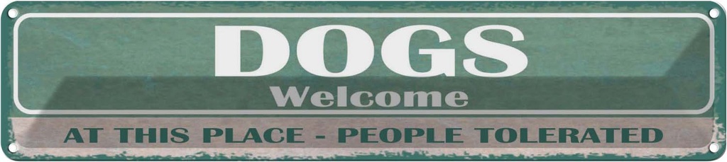 Blechschild 10x46 cm Dogs welcome People tolerated Tier Haustier