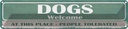 Blechschild 10x46 cm Dogs welcome People tolerated Tier Haustier