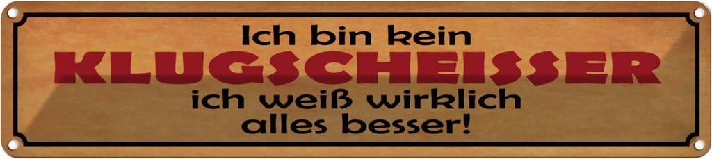 Blechschild 10x46 cm kein Klugscheisser weiß besser Dekoration Spruch Zitat