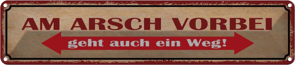 Blechschild 10x46 cm am Arsch vorbei geht auch Weg Dekoration Spruch Zitat