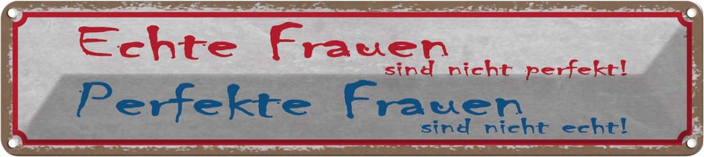 Blechschild 10x46 cm echte Frauen perfekte Männer Spruch Zitat
