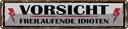 Blechschild 10x46 cm Vorsicht freilaufende Idioten Warnschild Hinweisschild Sicherheit