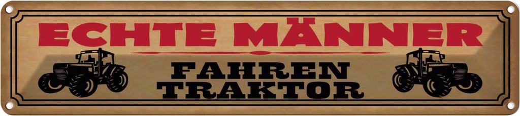 Blechschild 10x46 cm echte Männer fahren Traktor Frauen Spruch Zitat